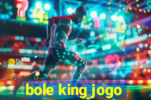 bole king jogo